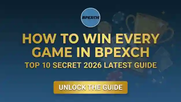 How to Win Every Game in BPEXCH Top 10 Secret 2026 Latest Guide